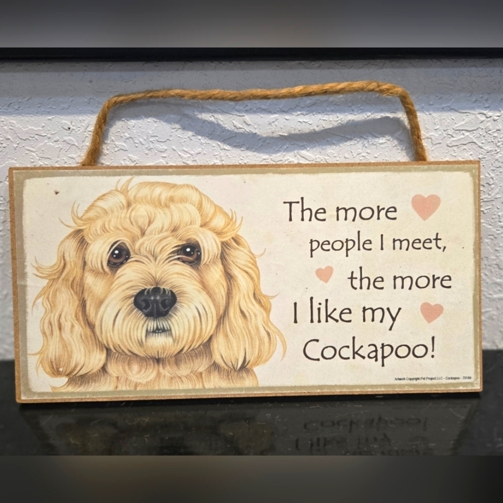 3/$20 Cockapoo "The more people I meet the more I like my Dog" Sign Wall Decor